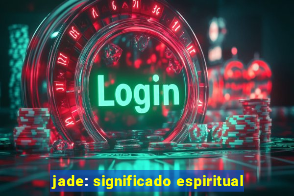 jade: significado espiritual